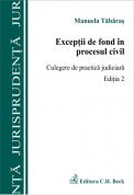 Exceptii de fond in procesul civil. Culegere de practica judiciara. Editia 2