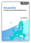 Fiscalitate. Concepte, teorii, politici si abordari practice 