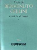 Viata lui Benvenuto Cellini (scrisa de el insusi) vol. 1