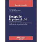 Exceptiile in procesul civil. Jurisprudenta comentata. Autori: Veronica Danaila, Carla Alexandra Anghelescu, Victor Dimitrie Constantinescu 