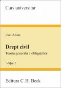 Drept civil. Teoria generala a obligatiilor (Editia a II-a) | Autor: Adam Ioan