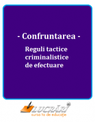 Confruntarea. Reguli tactice criminalistice de efectuare