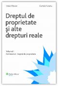 Dreptul de proprietate si alte drepturi reale Vol. I. Patrimoniul. Dreptul de proprietate